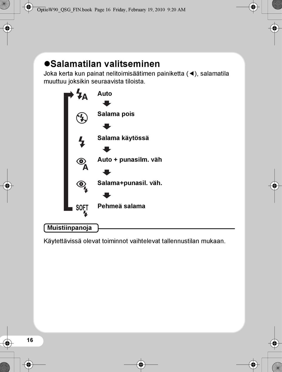 painat nelitoimisäätimen painiketta (4), salamatila muuttuu joksikin seuraavista tiloista.