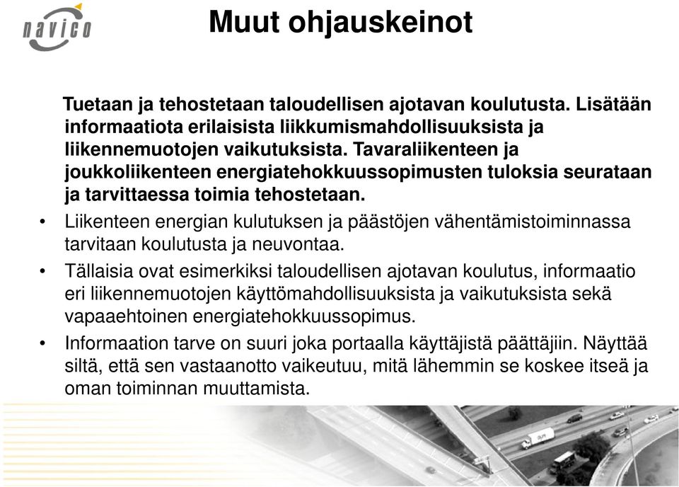 Liikenteen energian kulutuksen ja päästöjen vähentämistoiminnassa tarvitaan koulutusta ja neuvontaa.