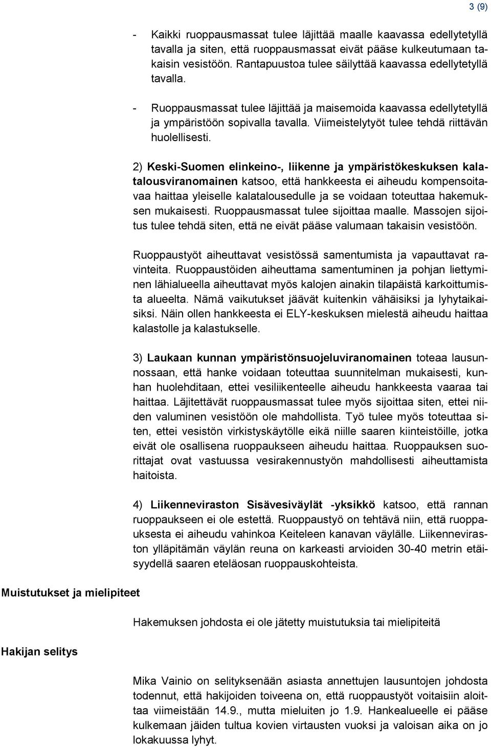 Viimeistelytyöt tulee tehdä riittävän huolellisesti.