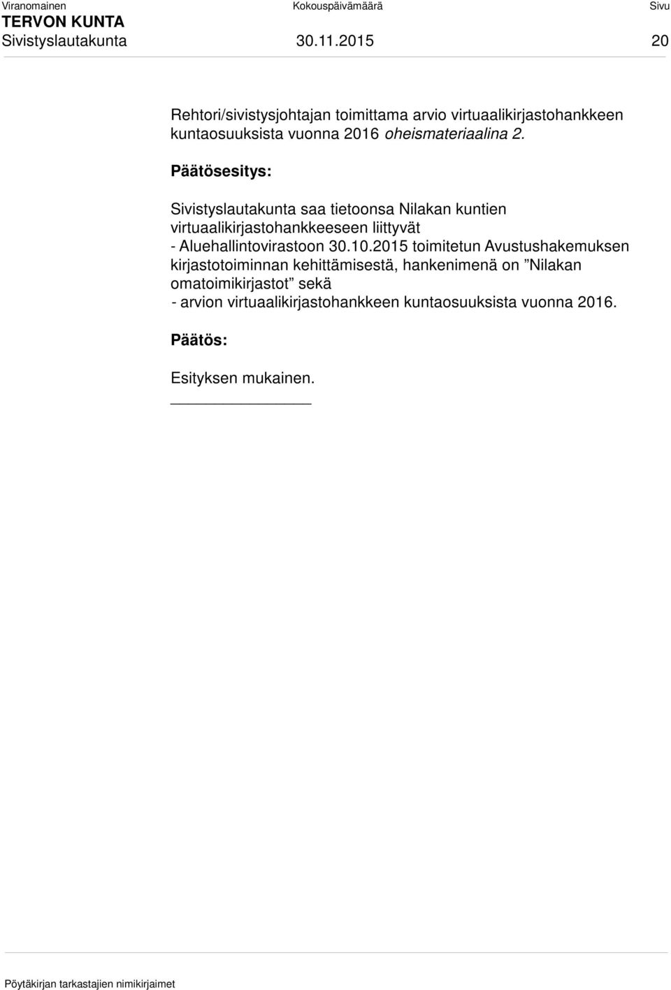2. Päätösesitys: Sivistyslautakunta saa tietoonsa Nilakan kuntien virtuaalikirjastohankkeeseen liittyvät -