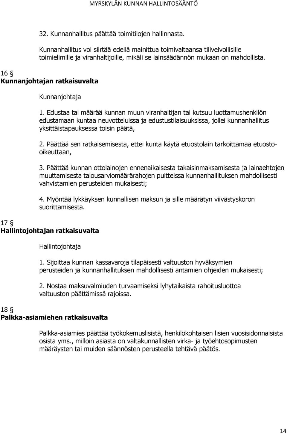 16 Kunnanjohtajan ratkaisuvalta Kunnanjohtaja 1.