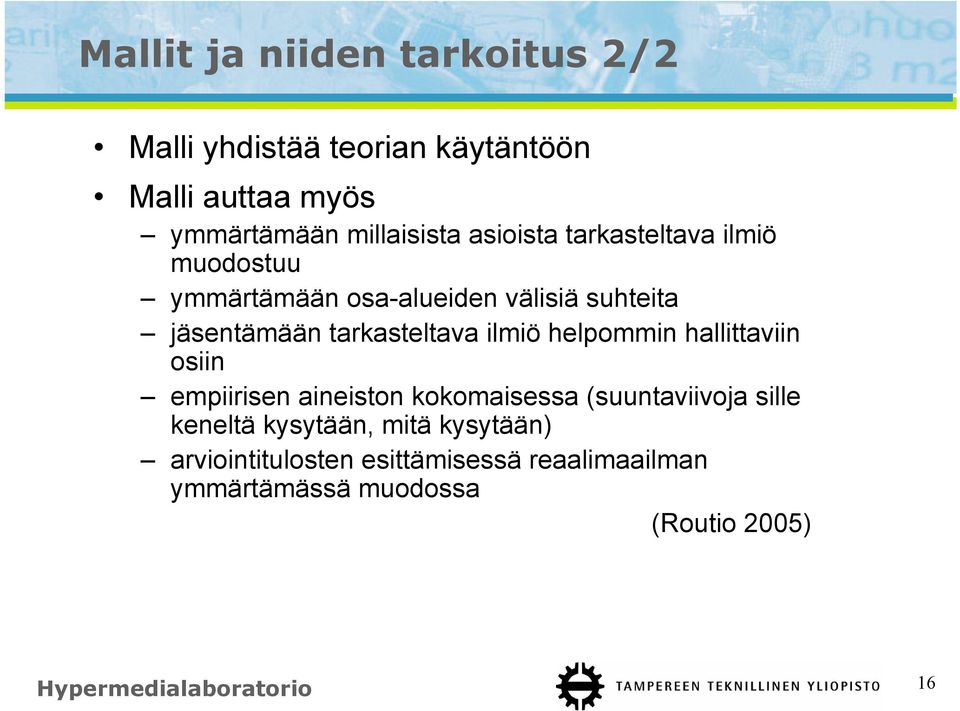 ilmiö helpommin hallittaviin osiin empiirisen aineiston kokomaisessa (suuntaviivoja sille keneltä kysytään,