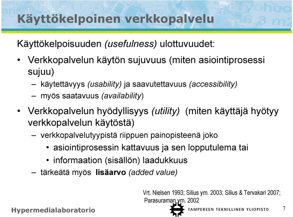 hyötyy verkkopalvelun käytöstä) verkkopalvelutyypistä riippuen painopisteenä joko asiointiprosessin kattavuus ja sen lopputulema tai informaation