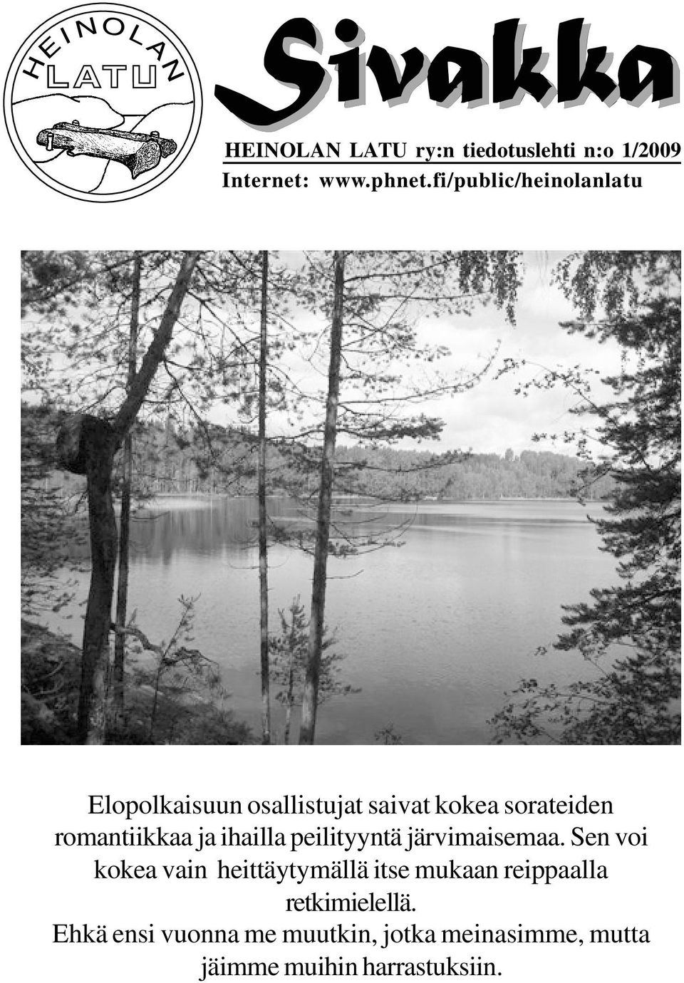 ja ihailla peilityyntä järvimaisemaa.
