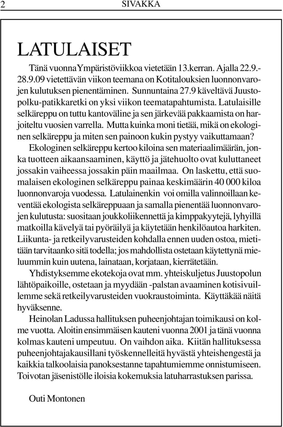Mutta kuinka moni tietää, mikä on ekologinen selkäreppu ja miten sen painoon kukin pystyy vaikuttamaan?