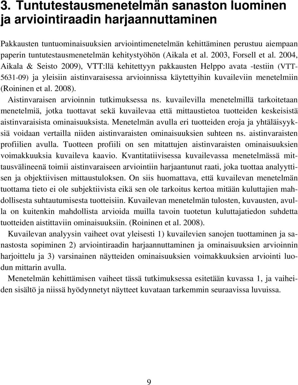 kehitystyöhön (Aikala et al. 2003, Forsell et al.