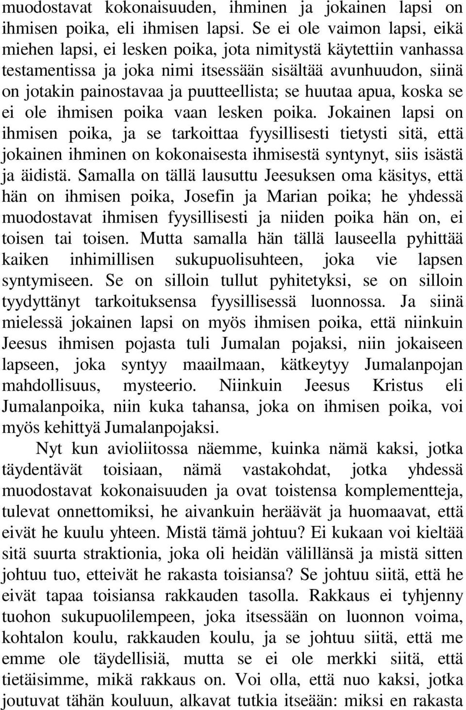 se huutaa apua, koska se ei ole ihmisen poika vaan lesken poika.