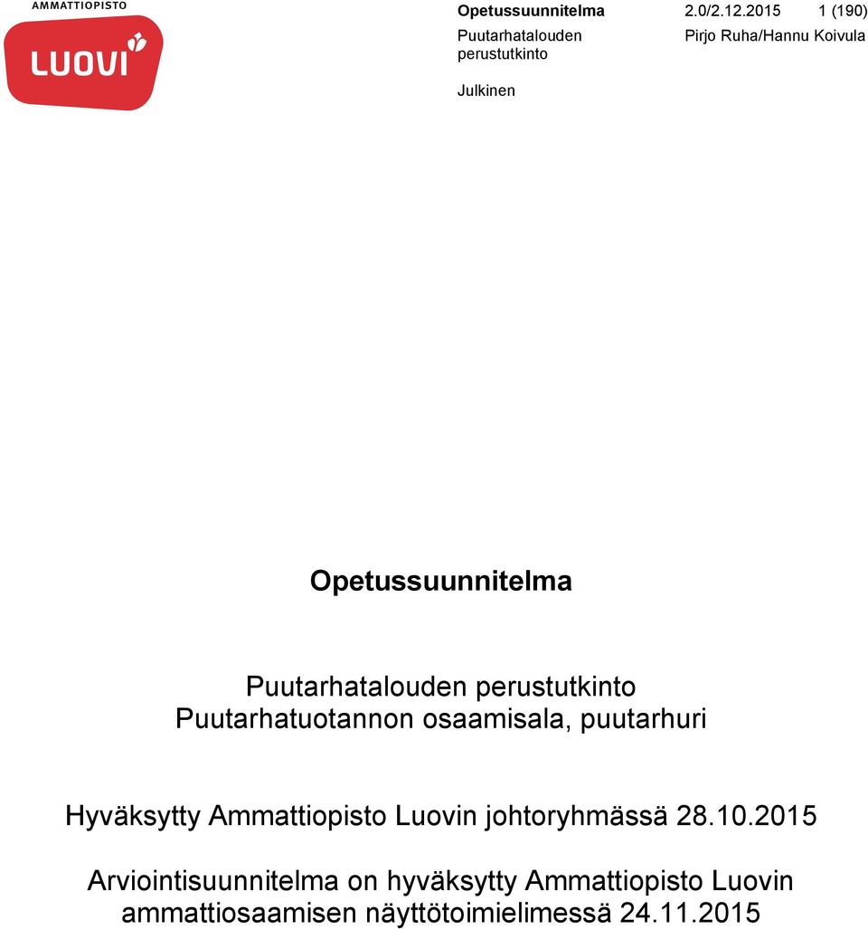 puutarhuri Hyväksytty Ammattiopisto Luovin johtoryhmässä 28.10.