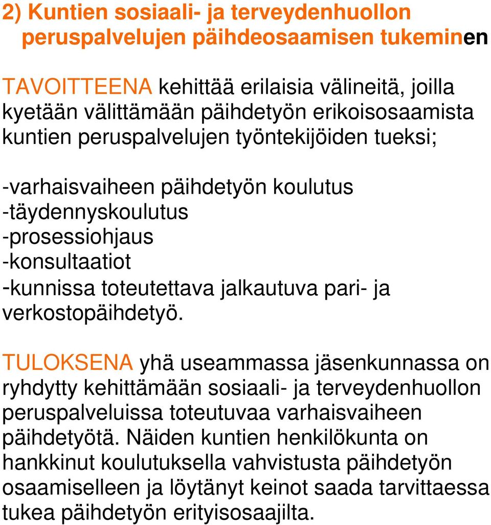 toteutettava jalkautuva pari- ja verkostopäihdetyö.