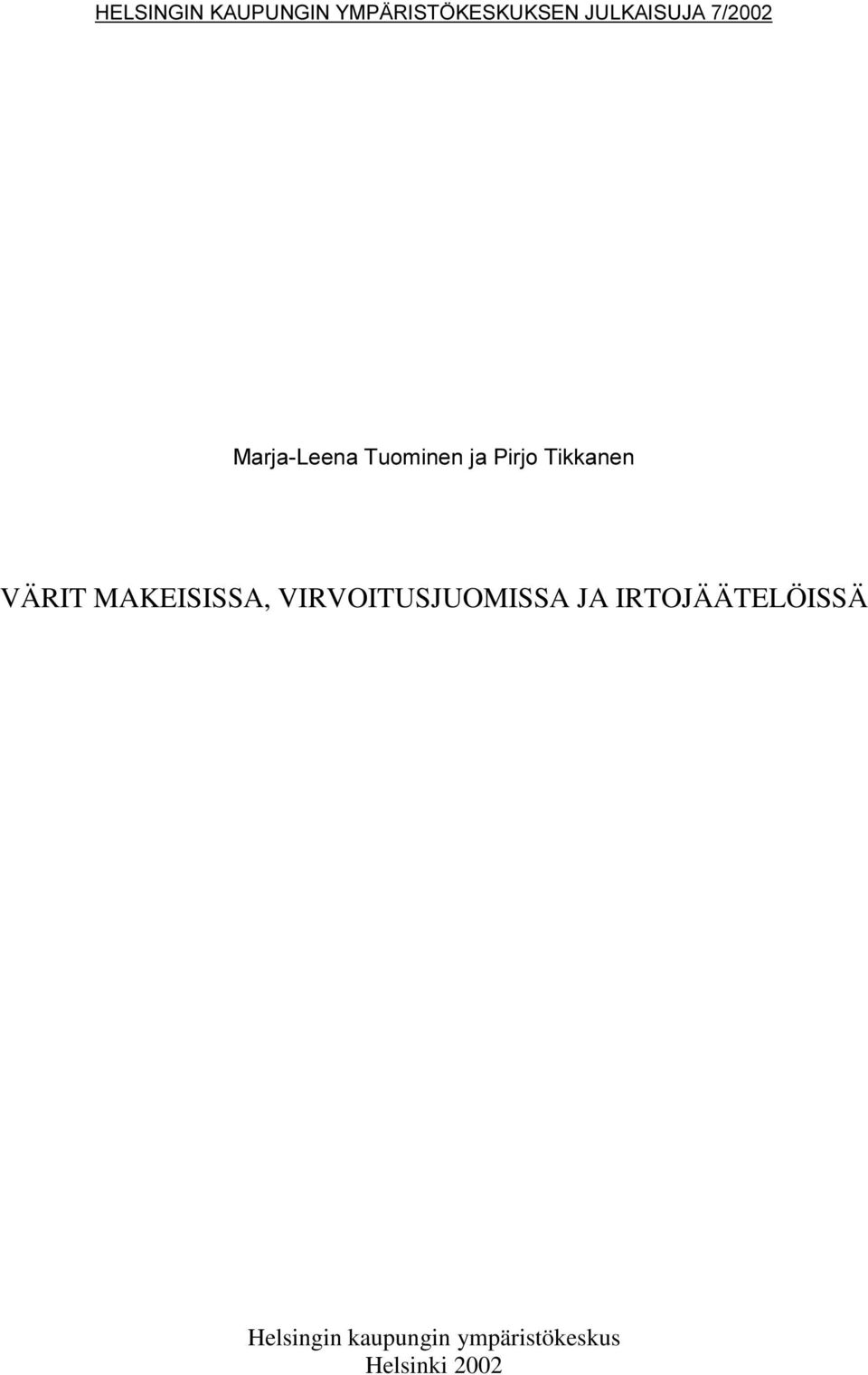 MAKEISISSA, VIRVOITUSJUOMISSA JA