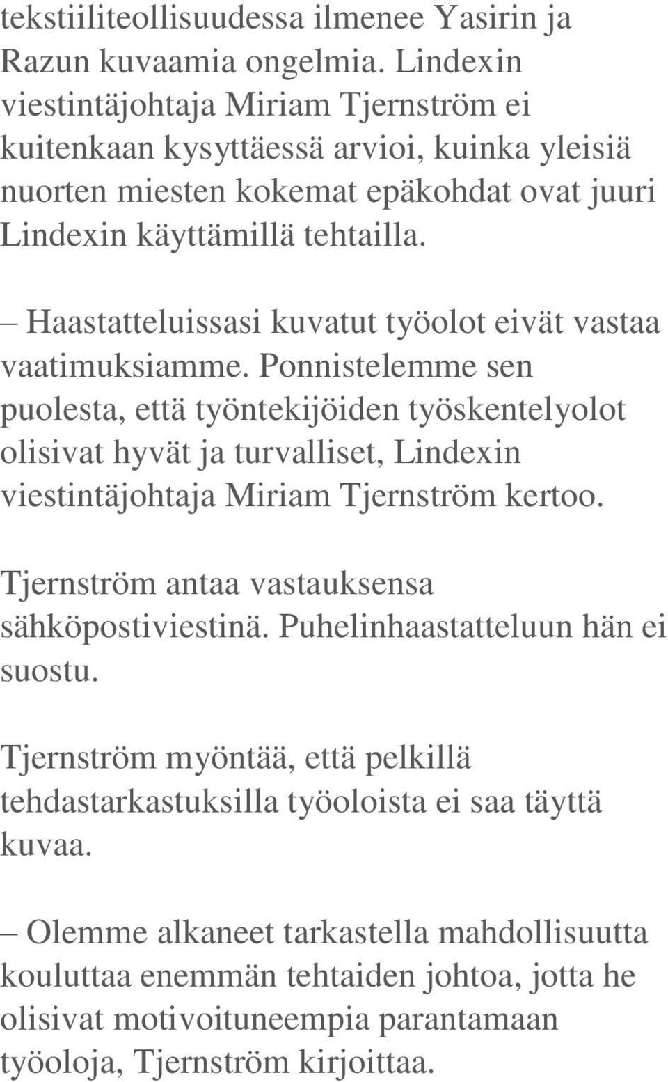 Haastatteluissasi kuvatut työolot eivät vastaa vaatimuksiamme.