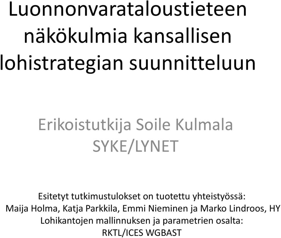 tuotettu yhteistyössä: Maija Holma, Katja Parkkila, Emmi Nieminen ja Marko