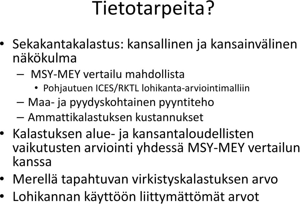 ICES/RKTL lohikanta-arviointimalliin Maa- ja pyydyskohtainen pyyntiteho Ammattikalastuksen