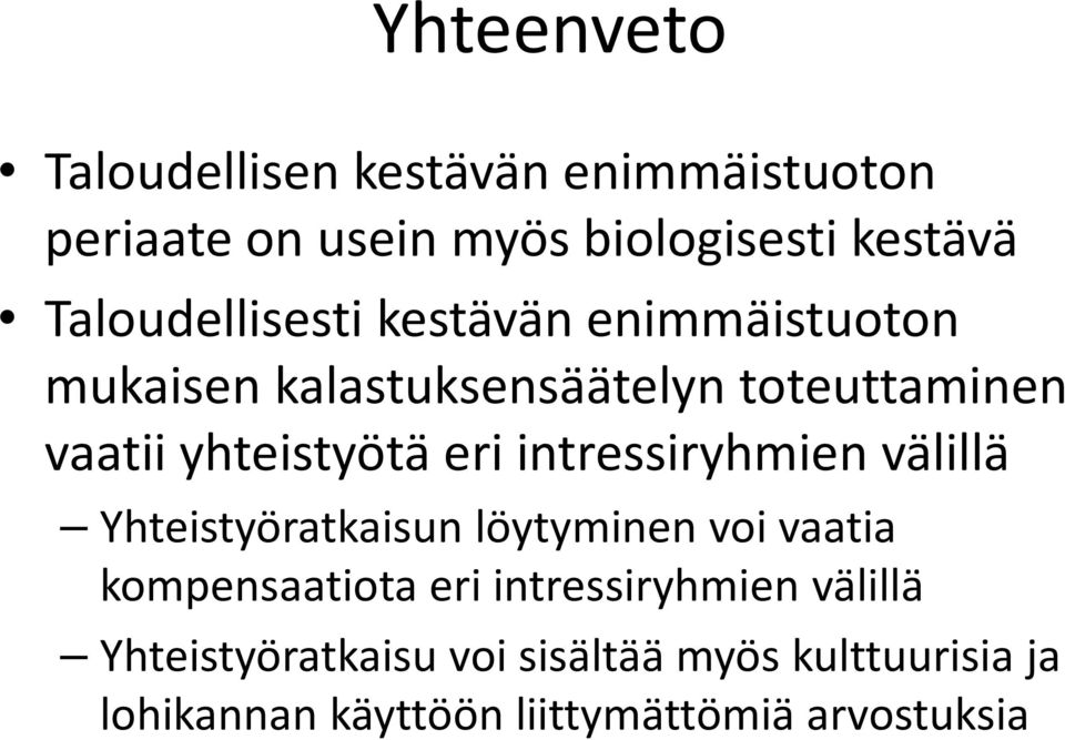 eri intressiryhmien välillä Yhteistyöratkaisun löytyminen voi vaatia kompensaatiota eri