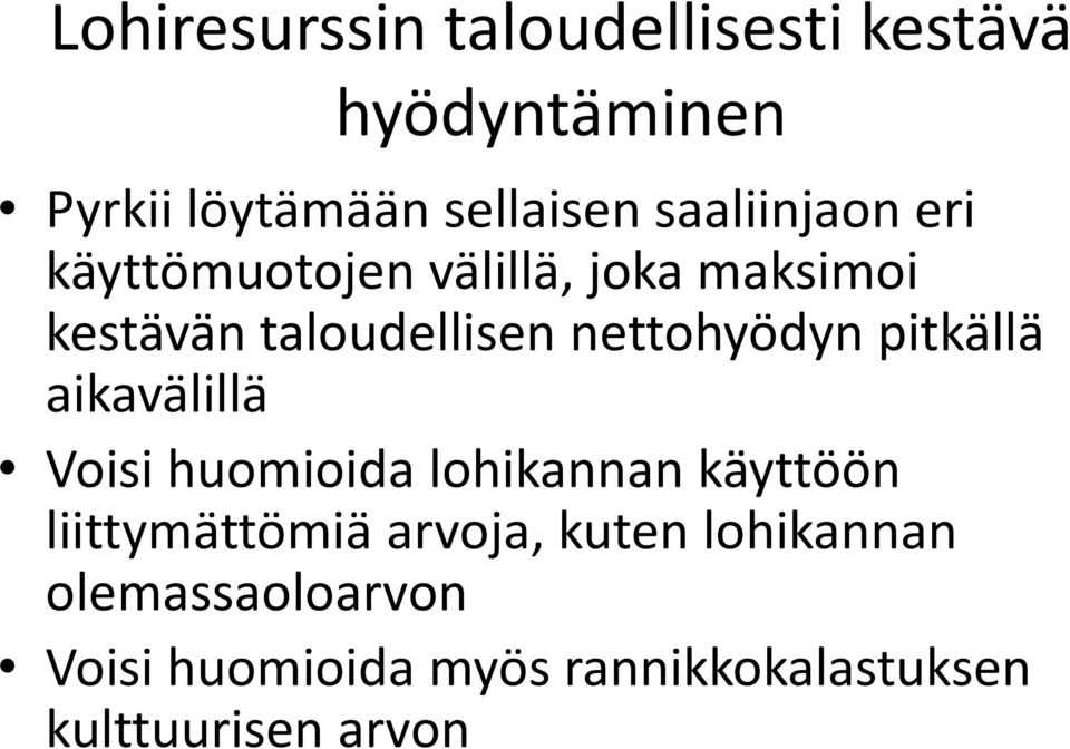 nettohyödyn pitkällä aikavälillä Voisi huomioida lohikannan käyttöön liittymättömiä