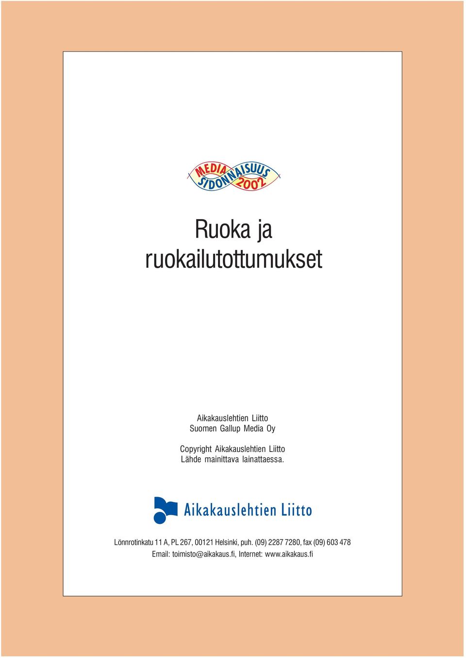 lainattaessa. Lönnrotinkatu 11 A, PL 267, 00121 Helsinki, puh.