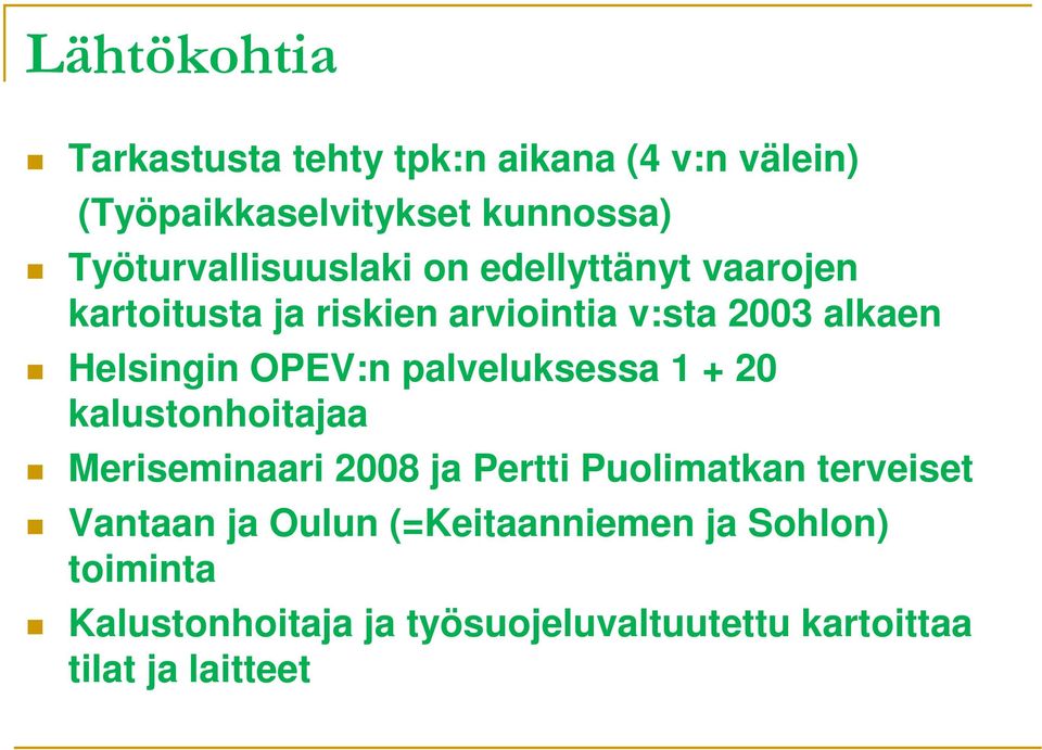Helsingin OPEV:n palveluksessa 1 + 20 kalustonhoitajaa Meriseminaari 2008 ja Pertti Puolimatkan