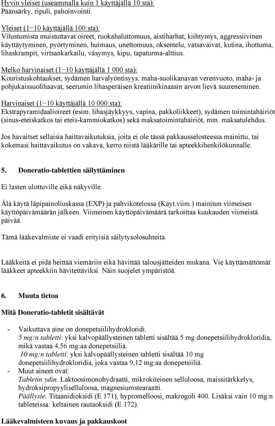 vatsavaivat, kutina, ihottuma, lihaskrampit, virtsankarkailu, väsymys, kipu, tapaturma-alttius.