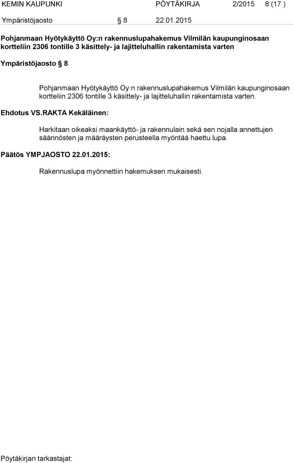 2015 Pohjanmaan Hyötykäyttö Oy:n rakennuslupahakemus Vilmilän kaupunginosaan kortteliin 2306 tontille 3 käsittely- ja lajitteluhallin rakentamista varten