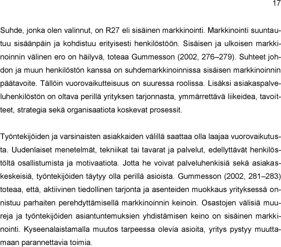 Tällöin vuorovaikutteisuus on suuressa roolissa.