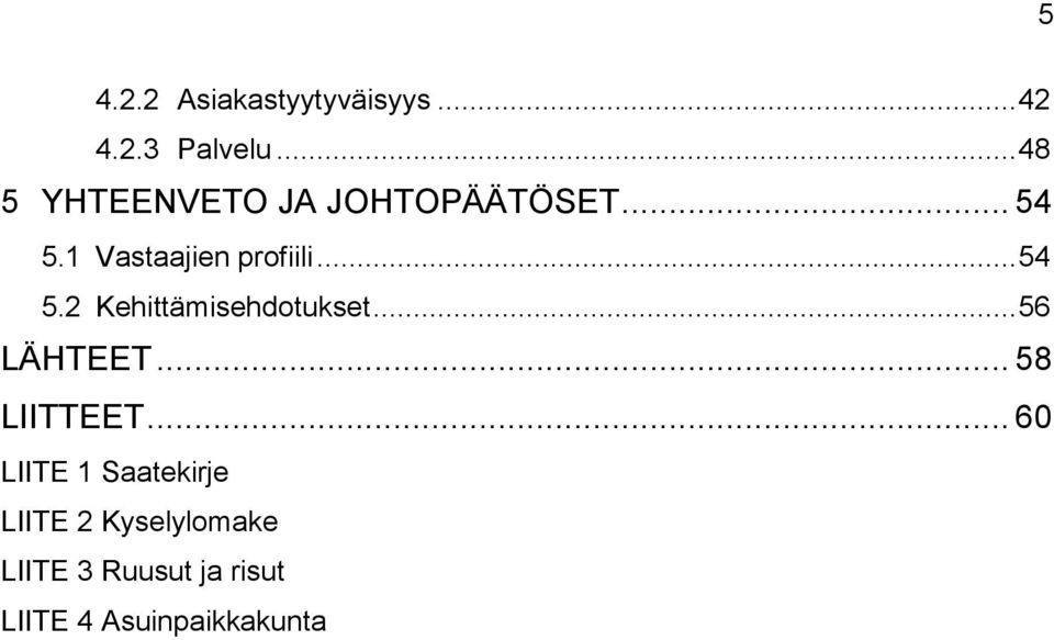 .. 54 5.2 Kehittämisehdotukset... 56 LÄHTEET... 58 LIITTEET.