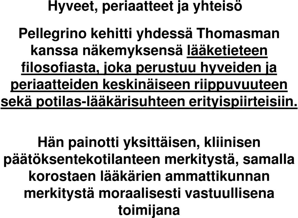 sekä potilas-lääkärisuhteen erityispiirteisiin.