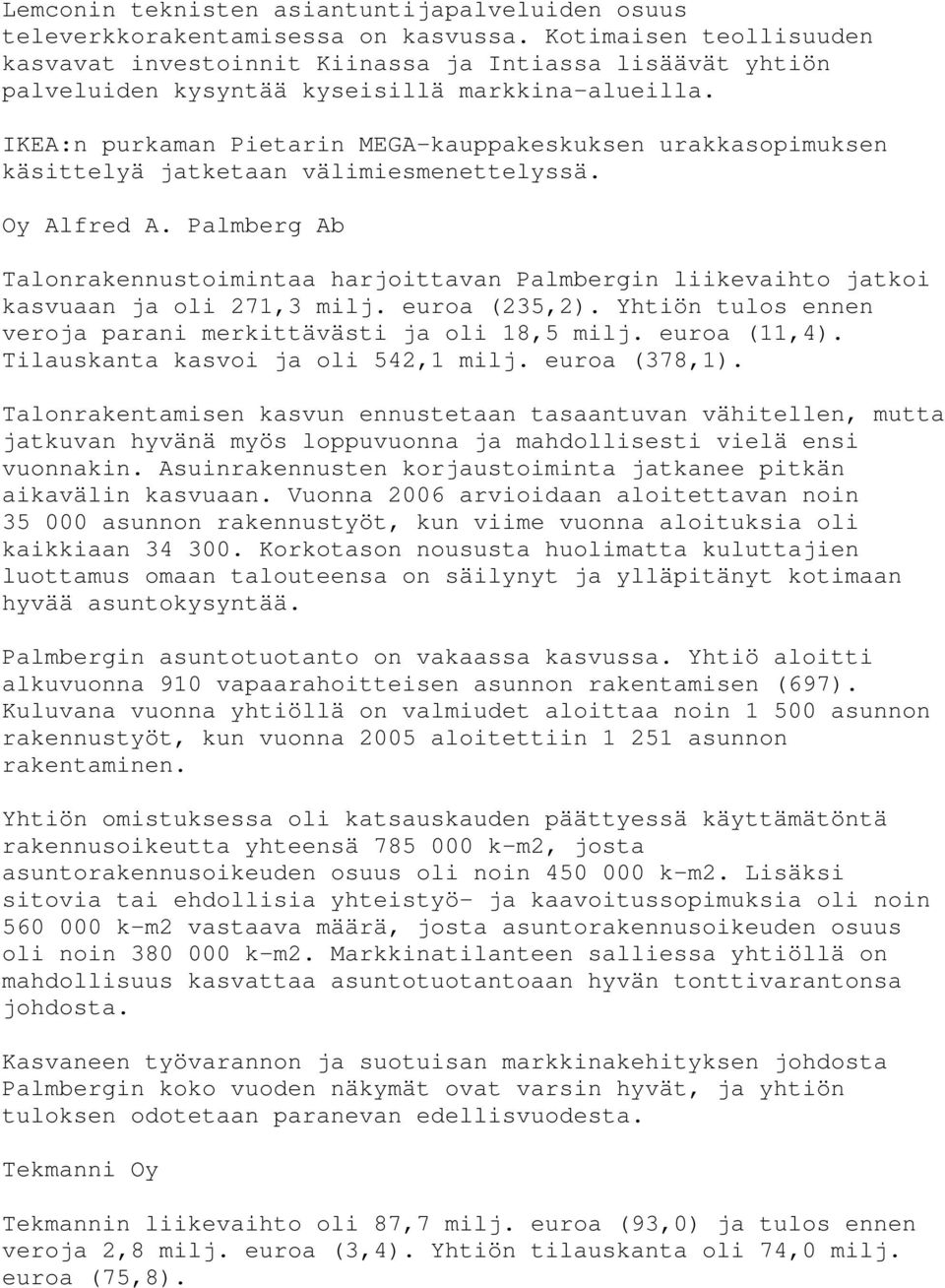 IKEA:n purkaman Pietarin MEGA-kauppakeskuksen urakkasopimuksen käsittelyä jatketaan välimiesmenettelyssä. Oy Alfred A.