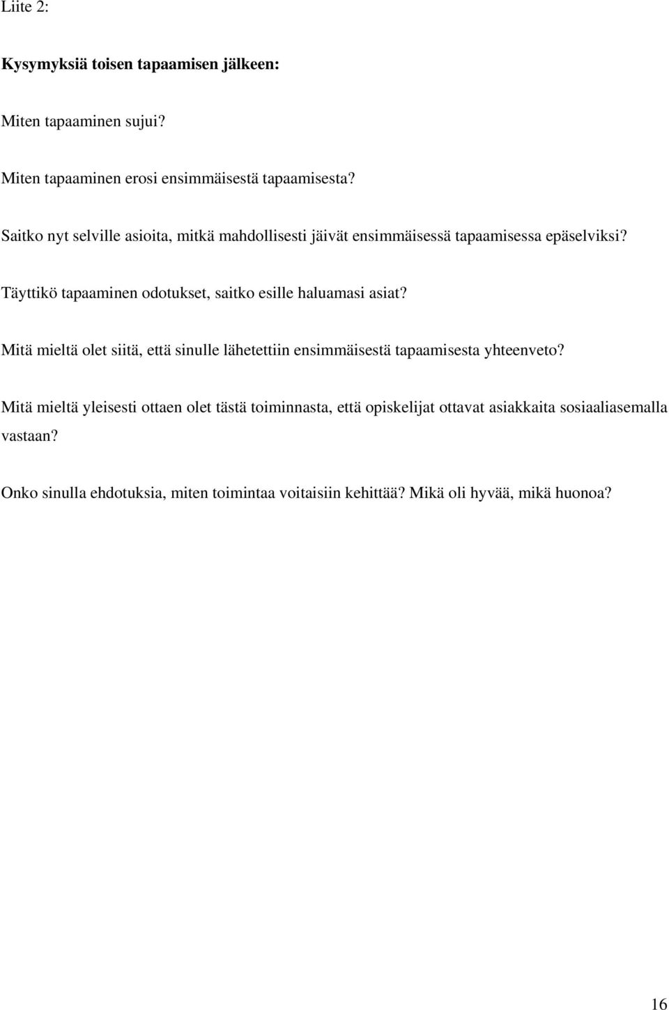 Täyttikö tapaaminen odotukset, saitko esille haluamasi asiat?