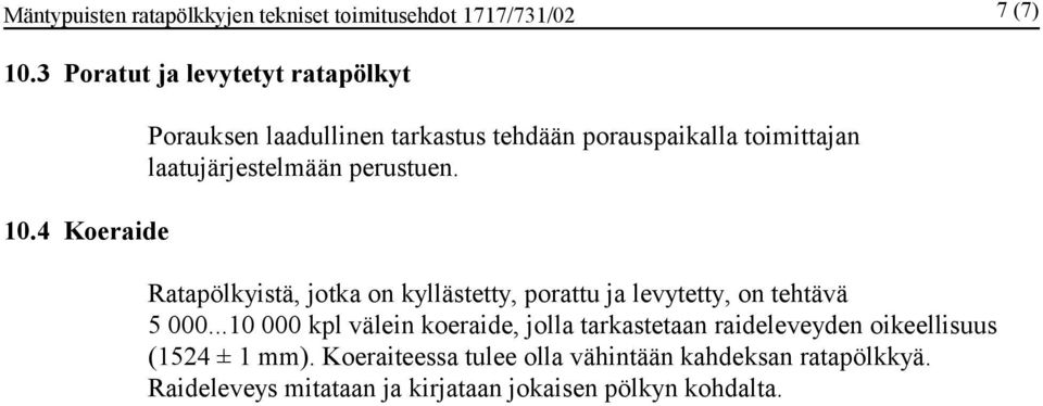 Ratapölkyistä, jotka on kyllästetty, porattu ja levytetty, on tehtävä 5 000.