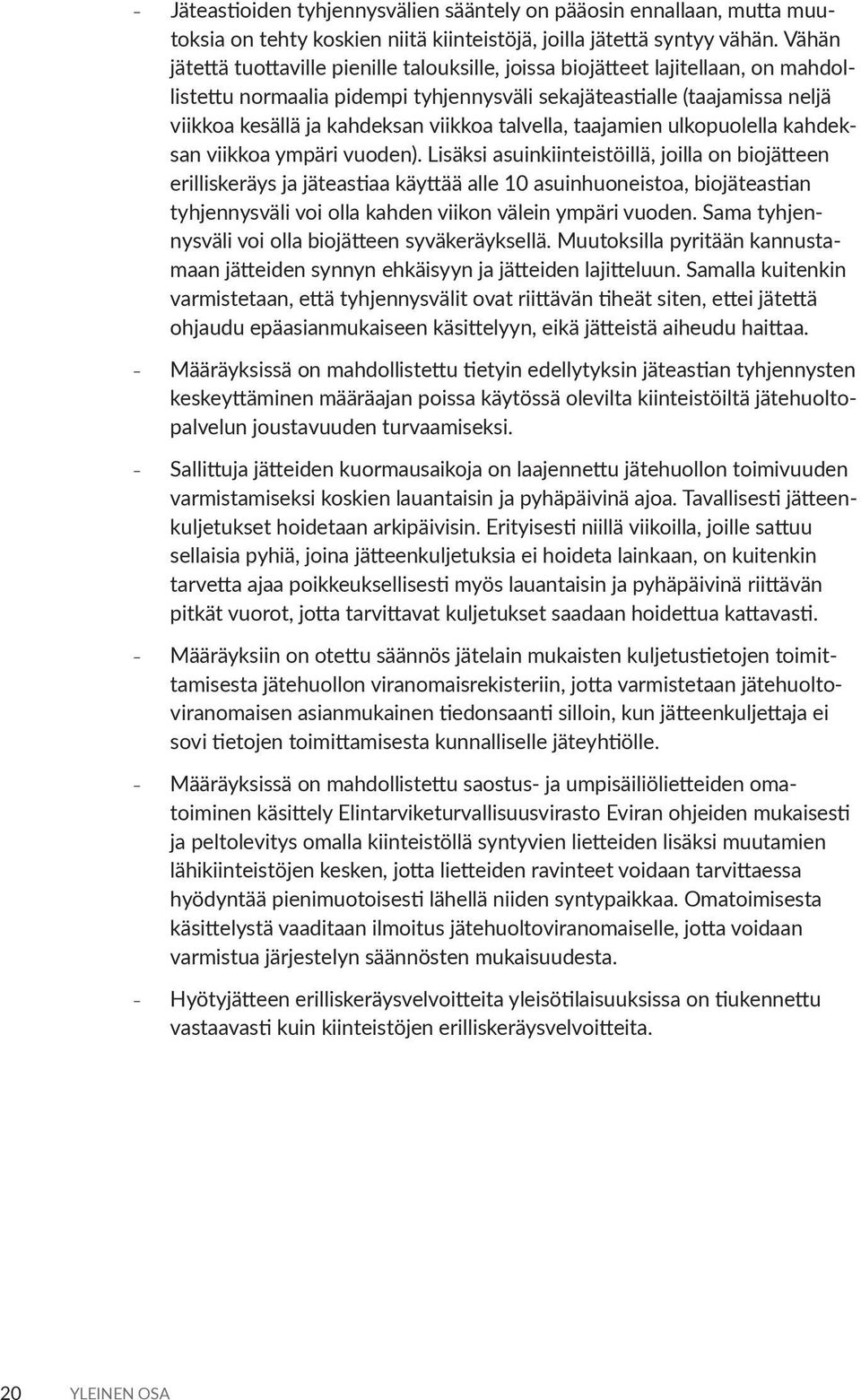 viikkoa talvella, taajamien ulkopuolella kahdeksan viikkoa ympäri vuoden).