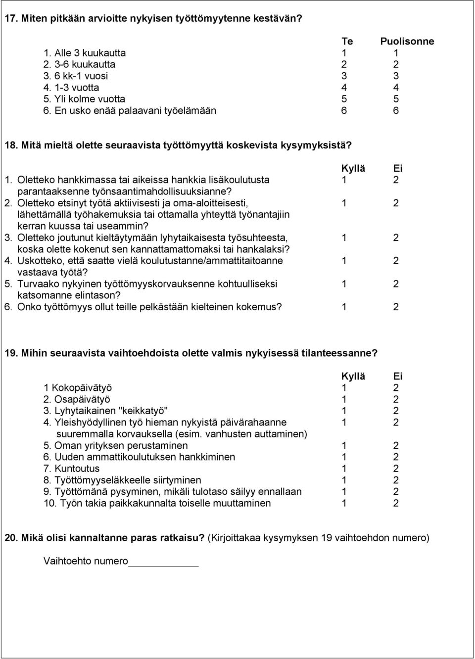 Oletteko hankkimassa tai aikeissa hankkia lisäkoulutusta 1 2 