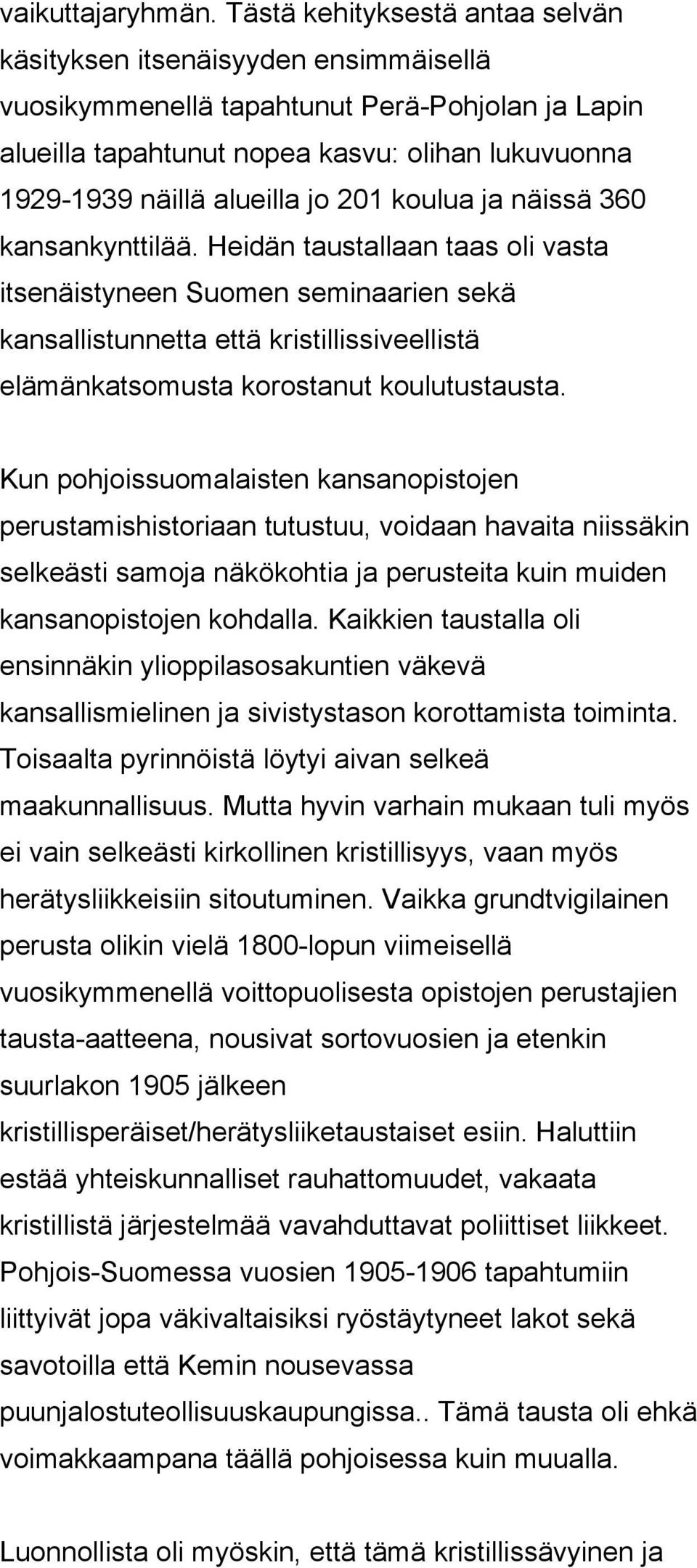 jo 201 koulua ja näissä 360 kansankynttilää.