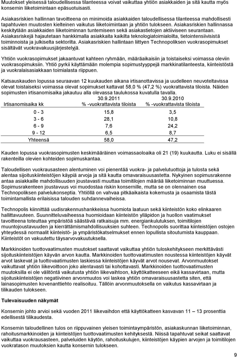 Asiakasriskien hallinnassa keskitytään asiakkaiden liiketoiminnan tuntemiseen sekä asiakastietojen aktiiviseen seurantaan.