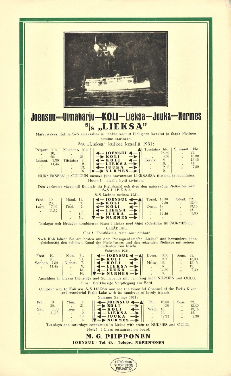 s/s»lieksa" kulkee kesällä 1931: Perfant, klo Maanant. klo A Torstaina klo Sunnunt, klo. 10.. 4 22. 4.. 20.. KOLI 13,30 Lauant. 7,30 Tiistaina 7. 4 K O L I -4 Keskiv, 13. 13,15 11,45 LIEKSA. H... -4 13.