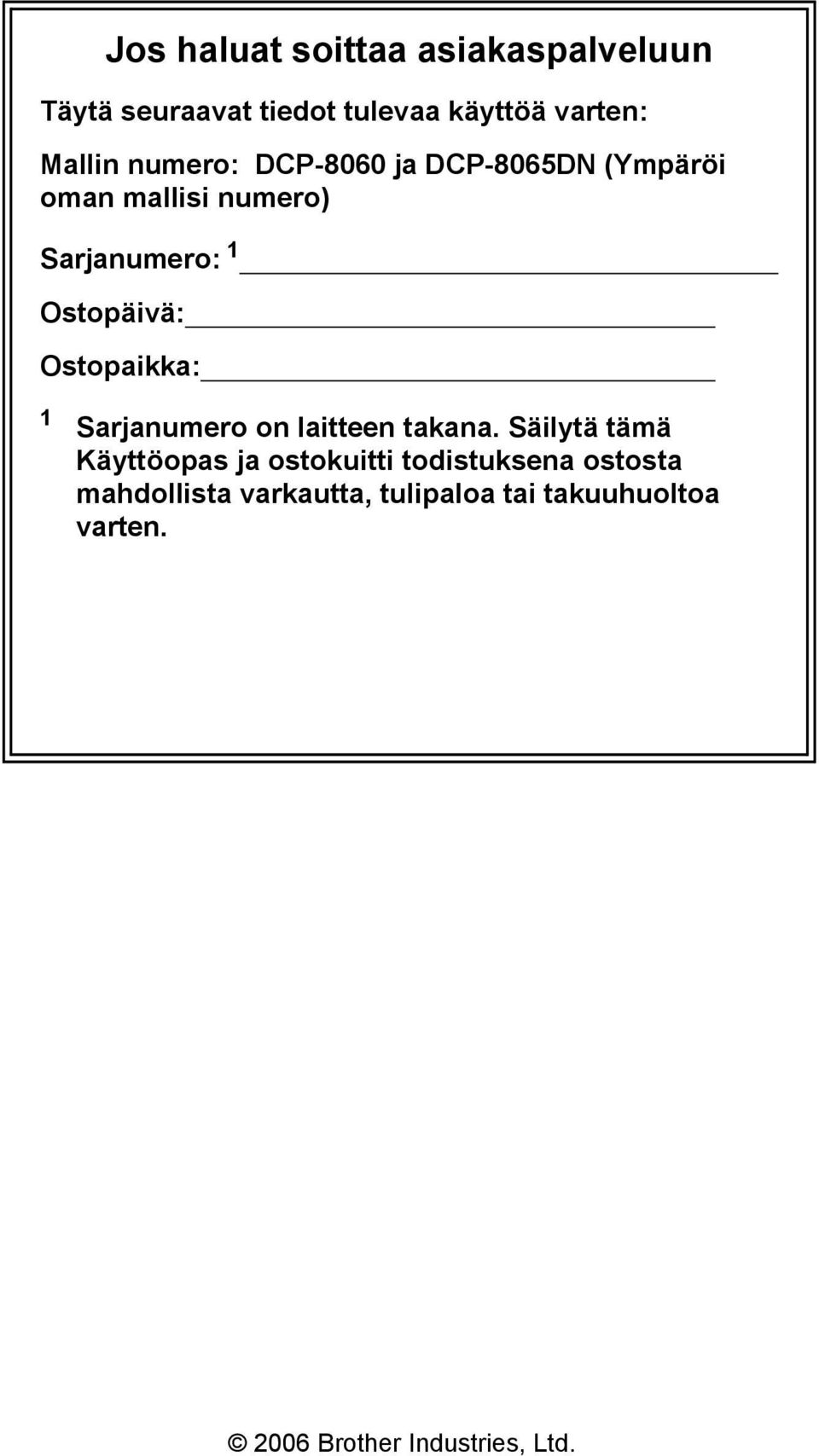 Ostopaikka: 1 Sarjanumero on laitteen takana.