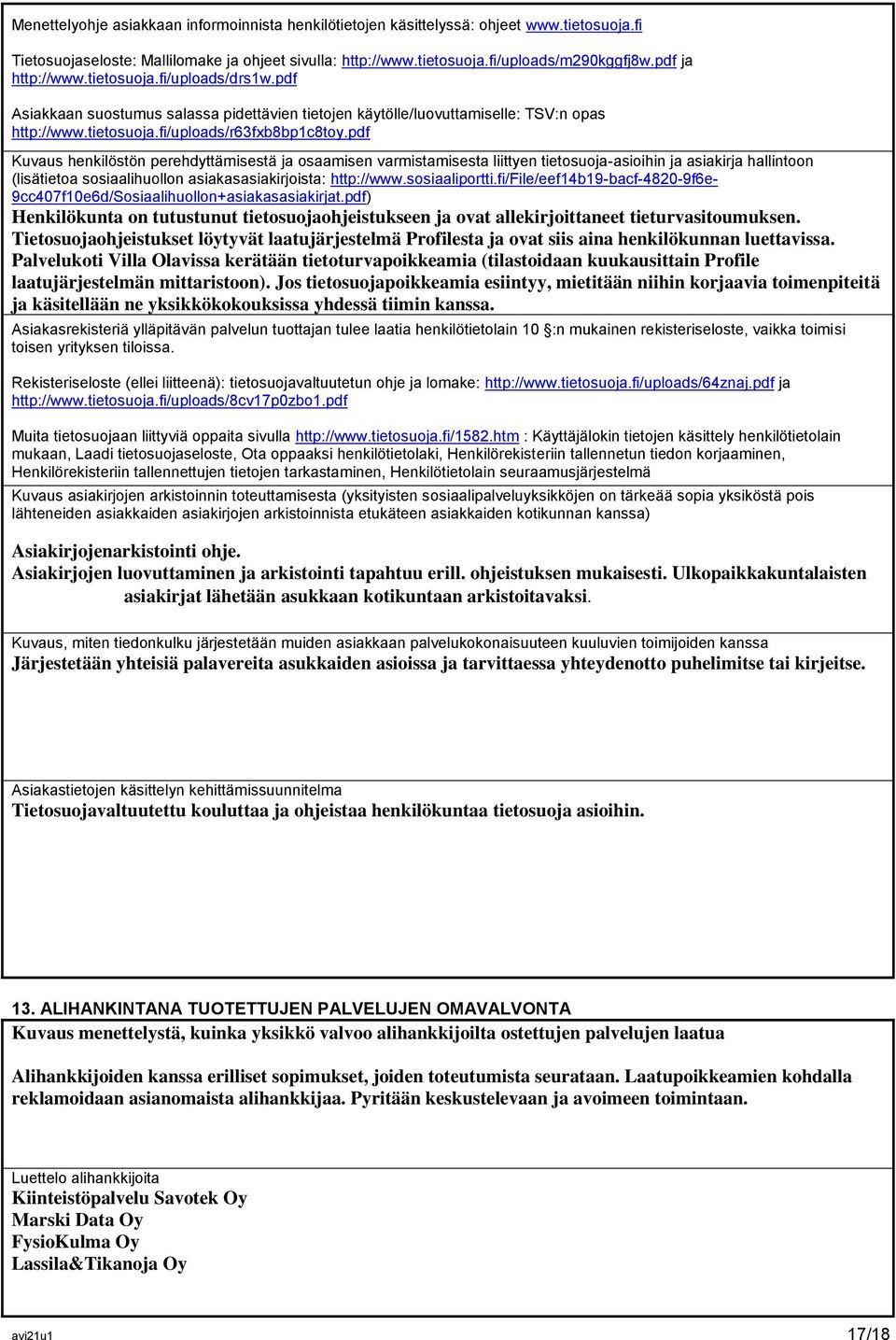 pdf Kuvaus henkilöstön perehdyttämisestä ja osaamisen varmistamisesta liittyen tietosuoja-asioihin ja asiakirja hallintoon (lisätietoa sosiaalihuollon asiakasasiakirjoista: http://www.sosiaaliportti.