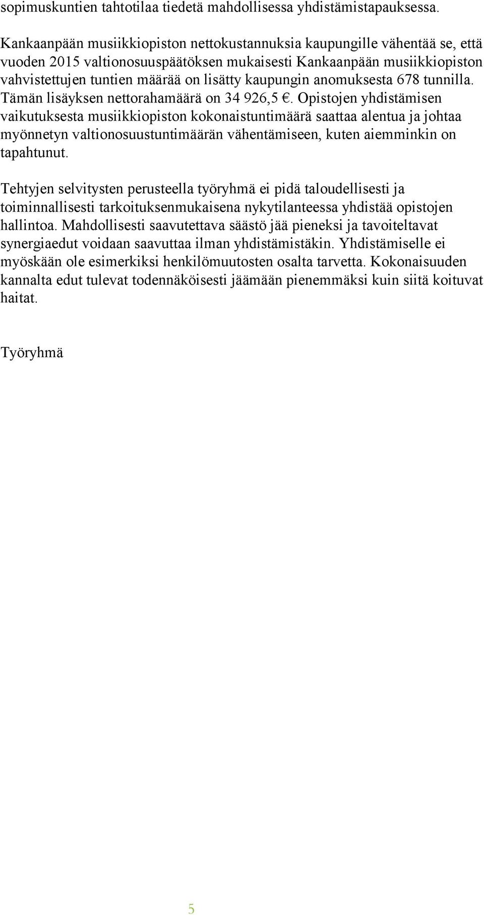 anomuksesta 678 tunnilla. Tämän lisäyksen nettorahamäärä on 34 926,5.