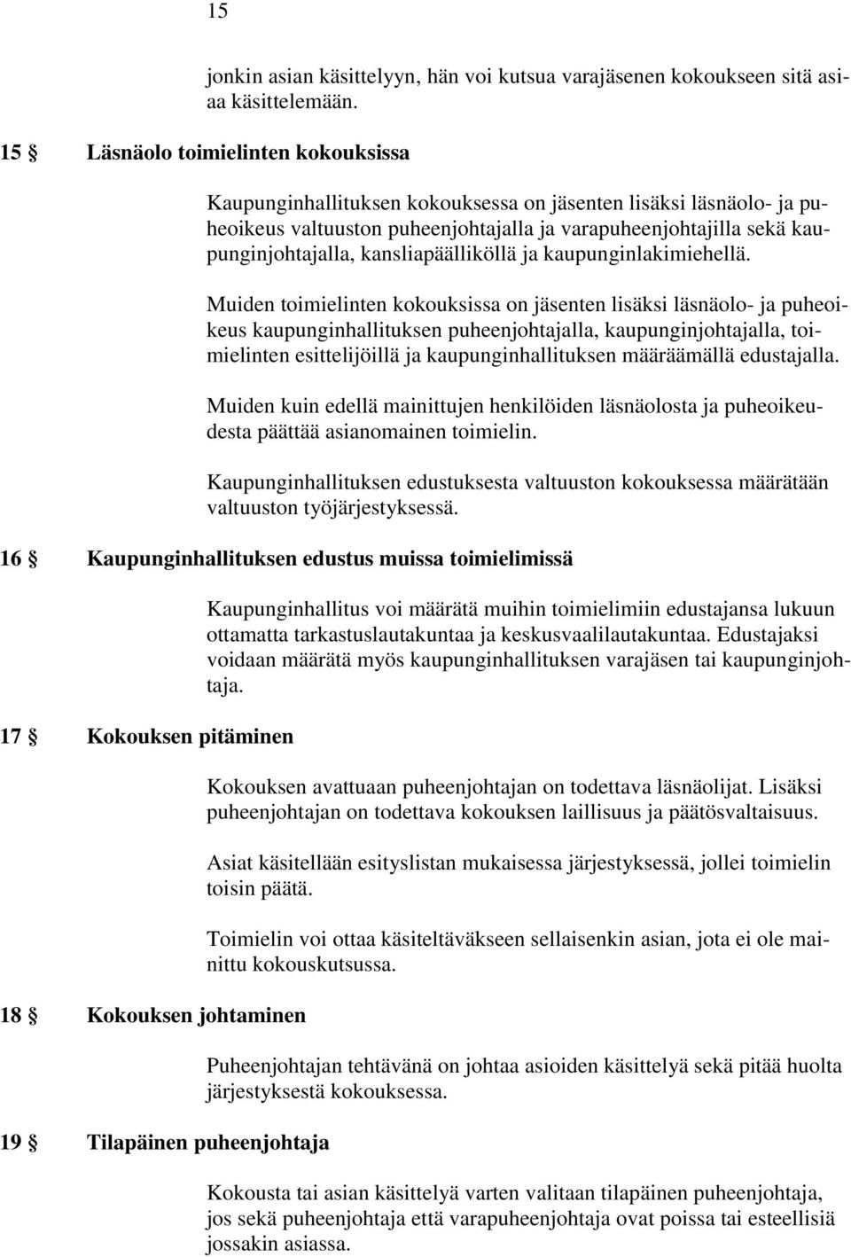 kansliapäälliköllä ja kaupunginlakimiehellä.