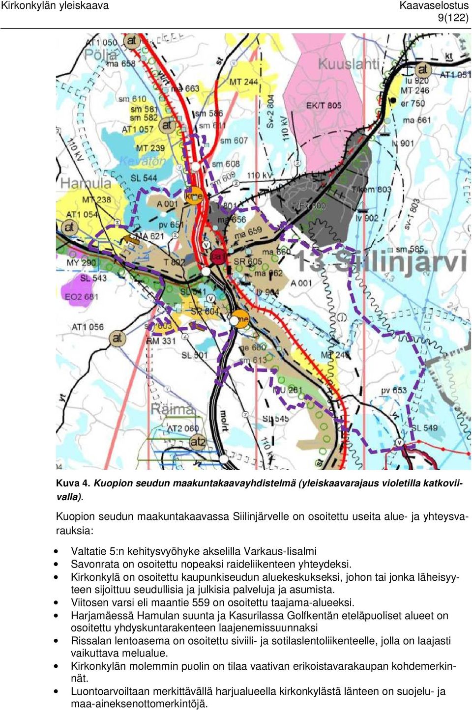 yhteydeksi. Kirkonkylä on osoitettu kaupunkiseudun aluekeskukseksi, johon tai jonka läheisyyteen sijoittuu seudullisia ja julkisia palveluja ja asumista.