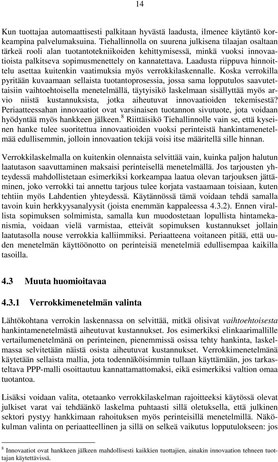 Laadusta riippuva hinnoittelu asettaa kuitenkin vaatimuksia myös verrokkilaskennalle.