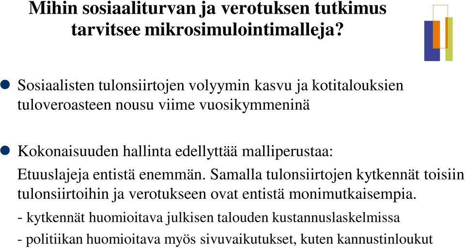 hallinta edellyttää malliperustaa: Etuuslajeja entistä enemmän.