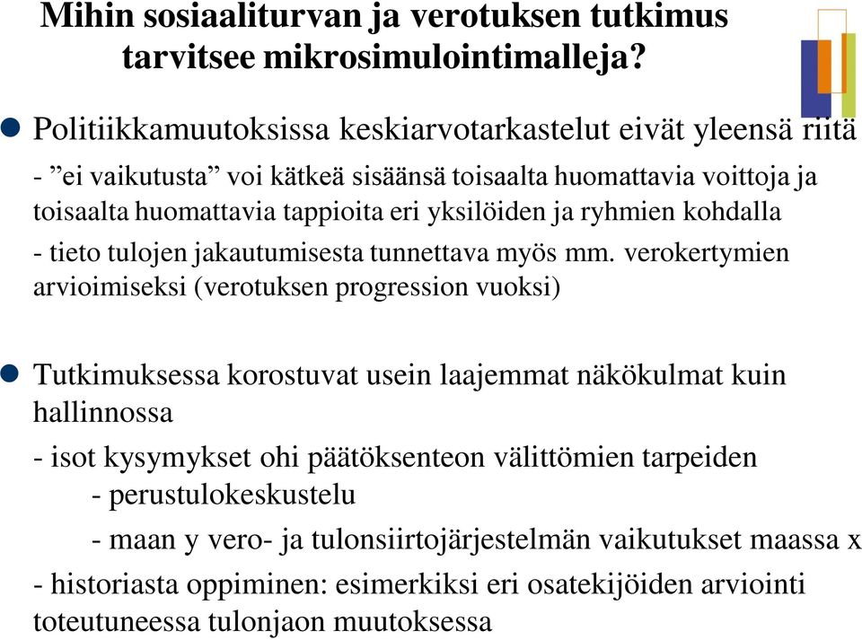 yksilöiden ja ryhmien kohdalla - tieto tulojen jakautumisesta tunnettava myös mm.