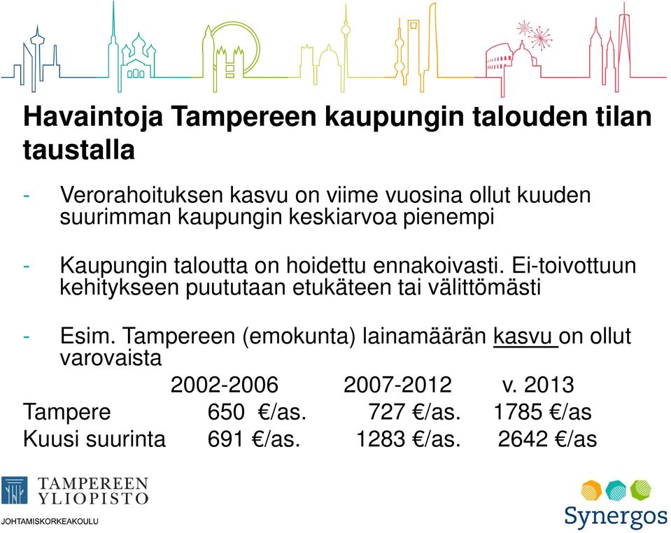 Ei-toivottuun kehitykseen puututaan etukäteen tai välittömästi - Esim.