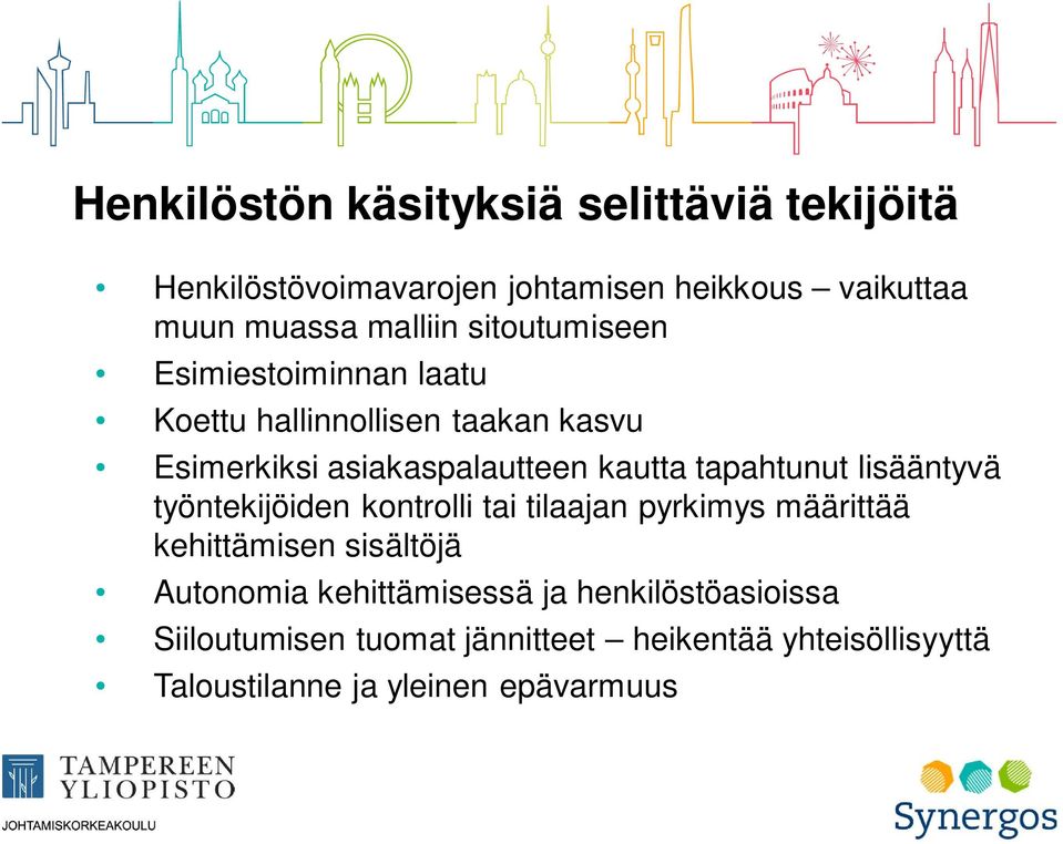 tapahtunut lisääntyvä työntekijöiden kontrolli tai tilaajan pyrkimys määrittää kehittämisen sisältöjä Autonomia