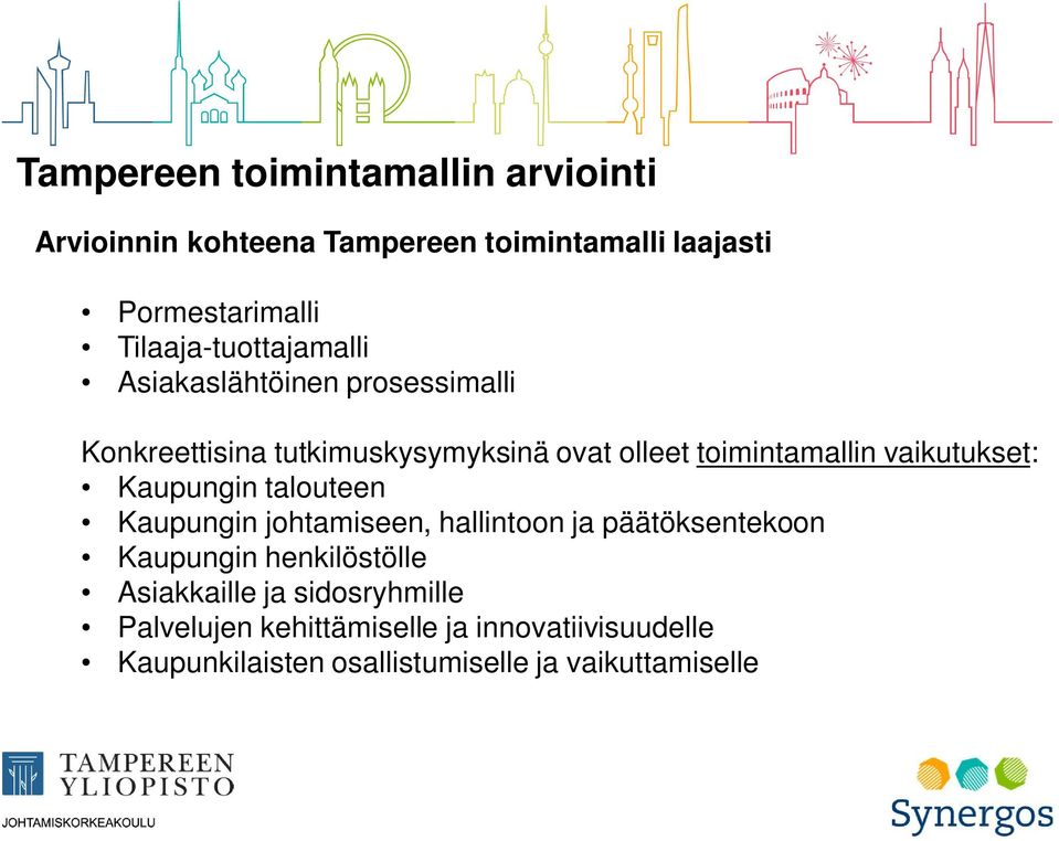 vaikutukset: Kaupungin talouteen Kaupungin johtamiseen, hallintoon ja päätöksentekoon Kaupungin henkilöstölle