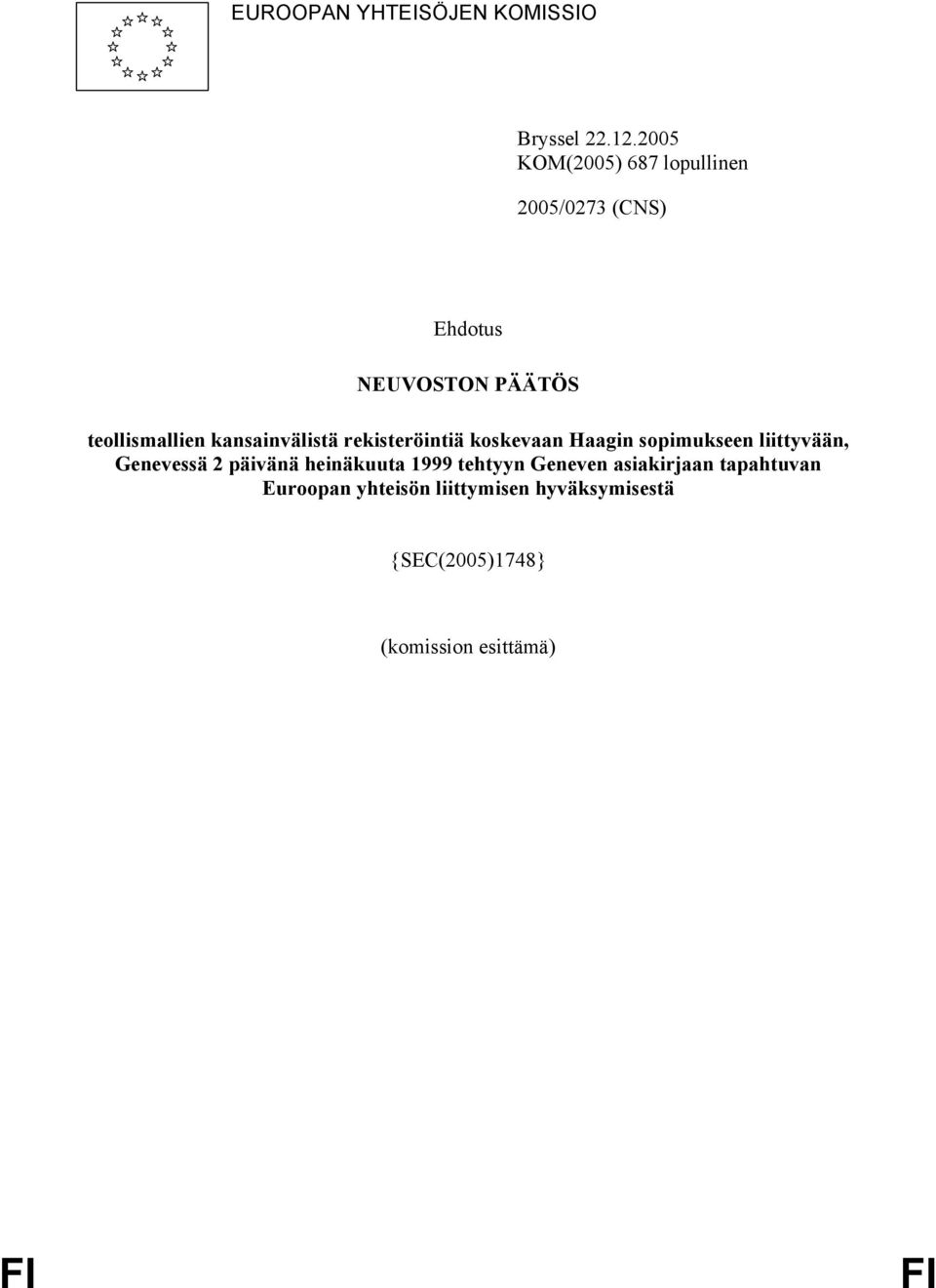 kansainvälistä rekisteröintiä koskevaan Haagin sopimukseen liittyvään, Genevessä 2 päivänä