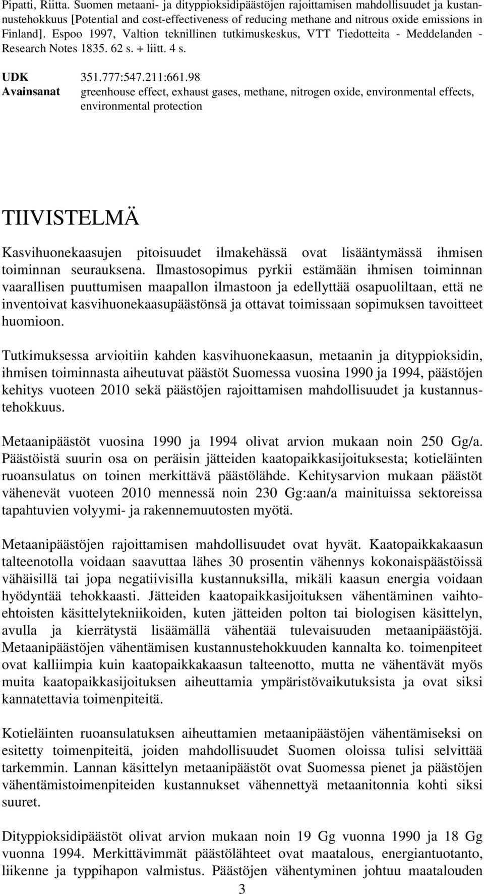 Espoo 1997, Valtion teknillinen tutkimuskeskus, VTT Tiedotteita - Meddelanden - Research Notes 1835. 62 s. + liitt. 4 s. UDK 351.777:547.211:661.