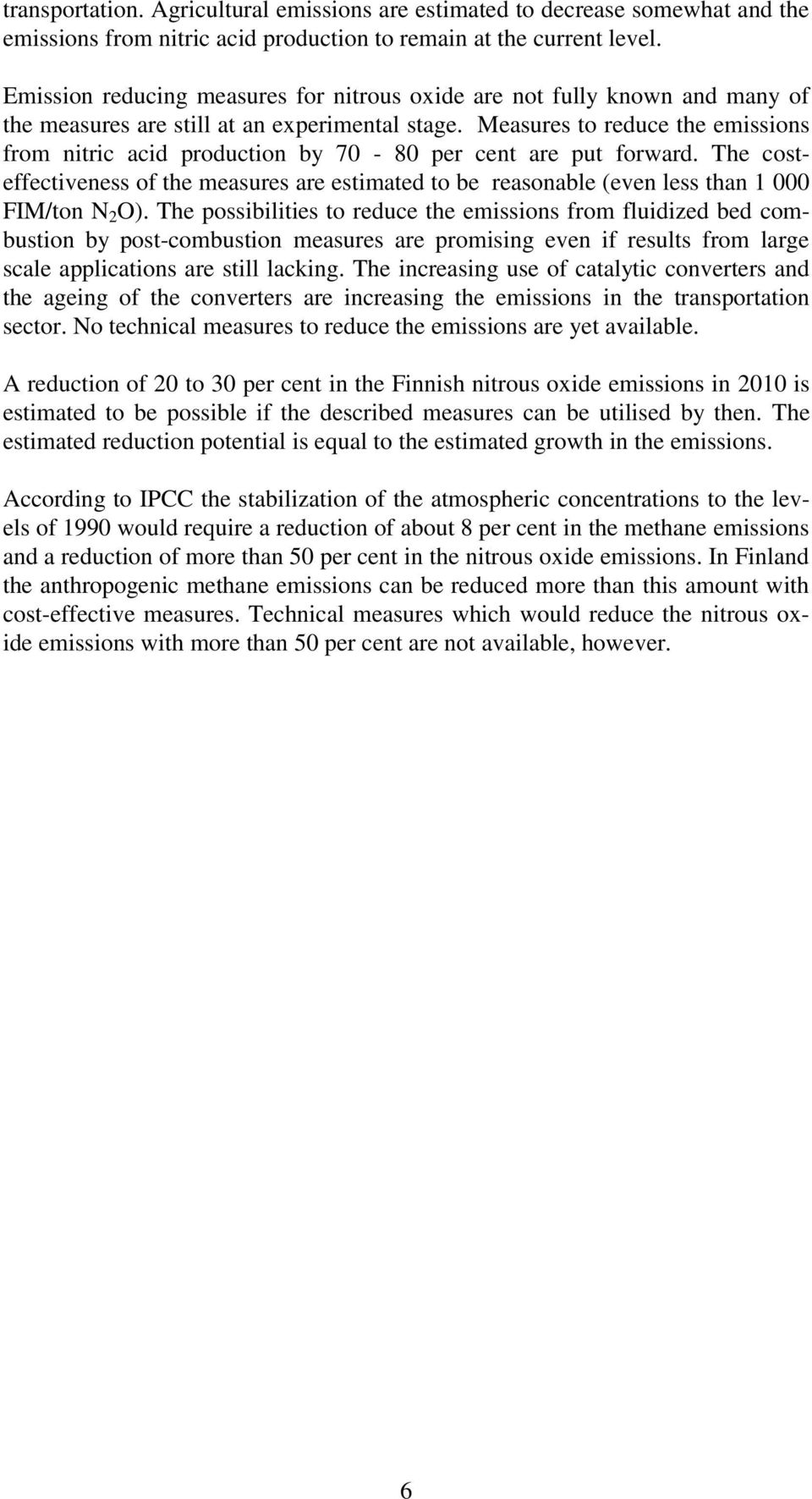 Measures to reduce the emissions from nitric acid production by 70-80 per cent are put forward.