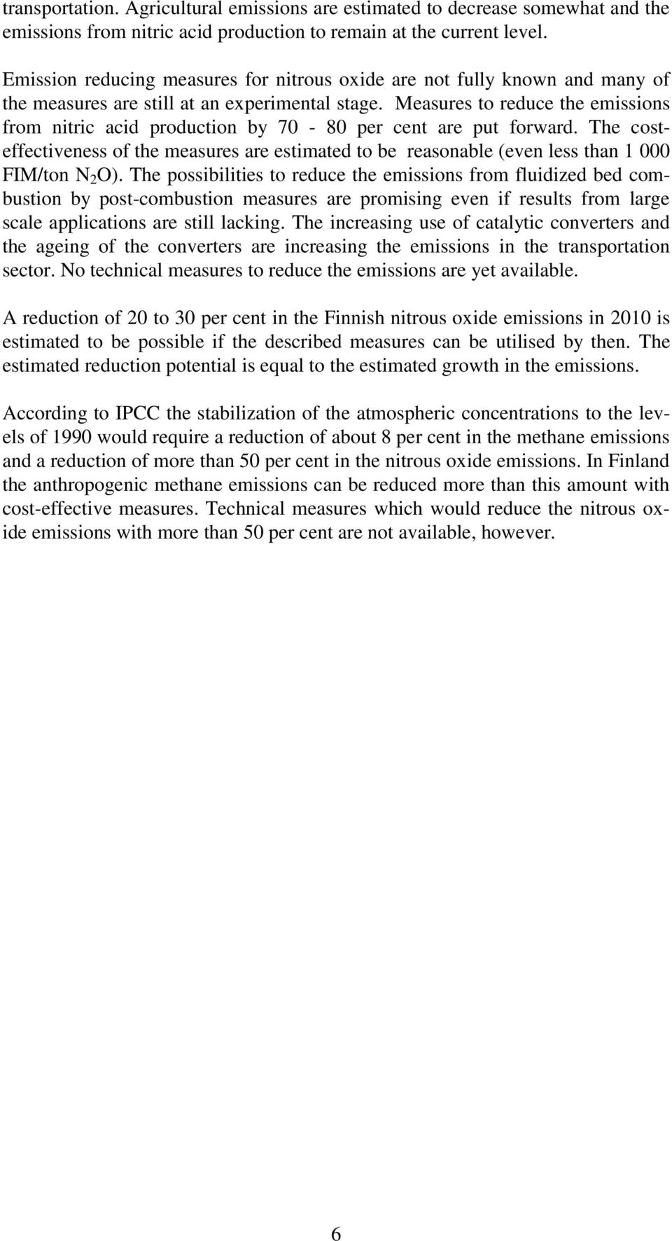 Measures to reduce the emissions from nitric acid production by 70-80 per cent are put forward.