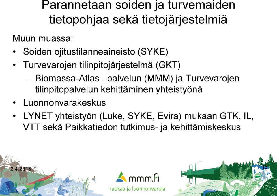 (MMM) ja Turvevarojen tilinpitopalvelun kehittäminen yhteistyönä Luonnonvarakeskus LYNET